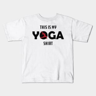 Yoga - This is my yoga shirt Kids T-Shirt